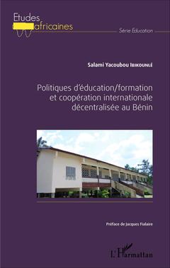 Couverture de l’ouvrage Politiques d'éducation/formation et coopération internationale décentralisée au Bénin
