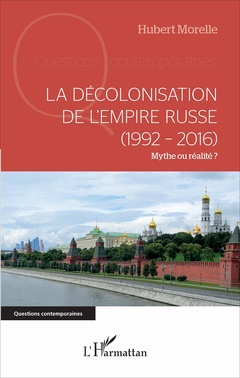 Couverture de l’ouvrage La décolonisation de l'Empire russe (1992-2016)