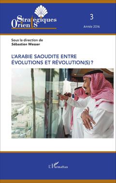Couverture de l’ouvrage L'Arabie saoudite entre évolution et révolution(s) ?