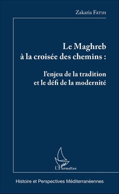 Couverture de l’ouvrage Le Maghreb à la croisée des chemins