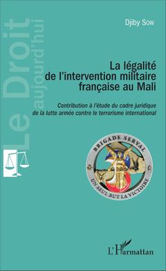 Couverture de l’ouvrage La Légalité de l'intervention militaire française au Mali