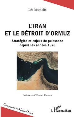 Couverture de l’ouvrage L'Iran et le détroit d'Ormuz