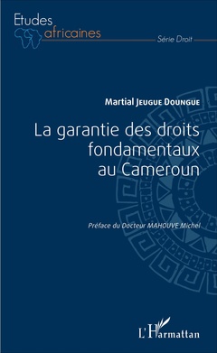 Couverture de l’ouvrage La garantie des droits fondamentaux au Cameroun