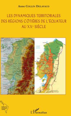 Couverture de l’ouvrage Les dynamiques territoriales des régions côtières de l'Equateur au XXe siècle