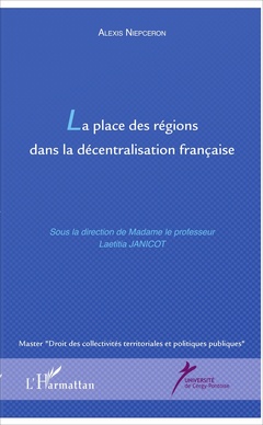Couverture de l’ouvrage La place des régions dans la décentralisation française