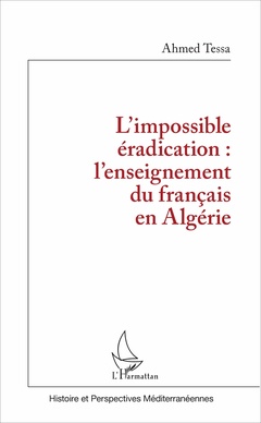 Couverture de l’ouvrage L'impossible éradication : l'enseignement du français en Algérie