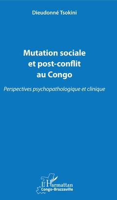 Couverture de l’ouvrage Mutation sociale et post-conflit au Congo