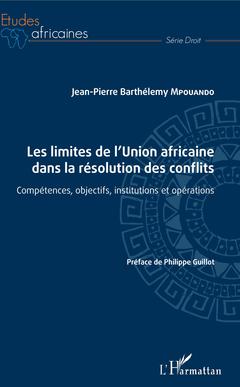 Couverture de l’ouvrage Les limites de l'Union africaine dans la résolution des conflits