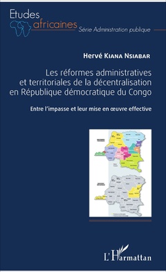 Couverture de l’ouvrage Les réformes administratives et territoriales de la décentralisation en République démocratique du Congo