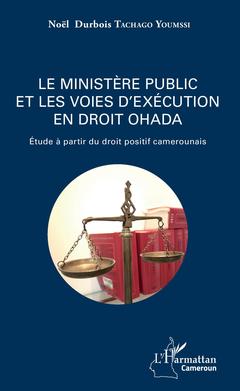 Couverture de l’ouvrage Le ministère public et les voies d'exécution en droit OHADA