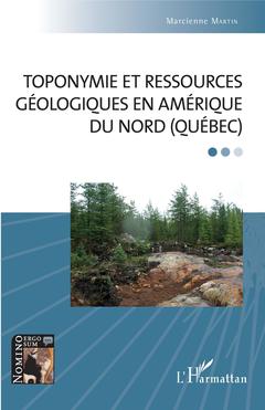 Couverture de l’ouvrage Toponymie et ressources géologiques en Amérique du Nord (Québec)