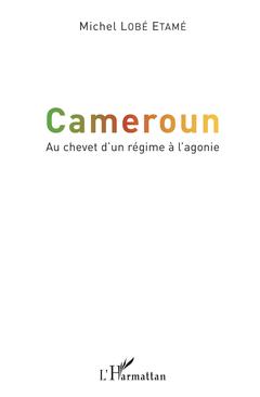 Couverture de l’ouvrage Cameroun Au chevet d'un régime à l'agonie