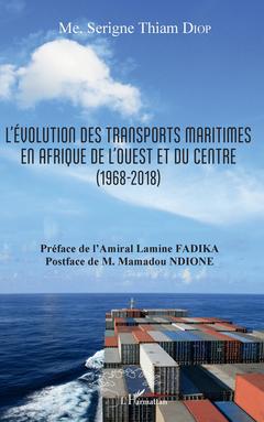 Couverture de l’ouvrage L'évolution des transports maritimes en Afrique de l'Ouest et du Centre (1968-2018)