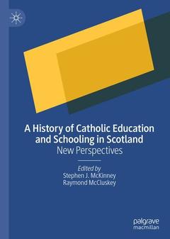 Couverture de l’ouvrage A History of Catholic Education and Schooling in Scotland