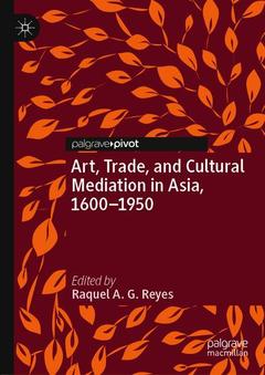 Couverture de l’ouvrage Art, Trade, and Cultural Mediation in Asia, 1600–1950