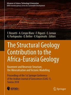Couverture de l’ouvrage The Structural Geology Contribution to the Africa-Eurasia Geology: Basement and Reservoir Structure, Ore Mineralisation and Tectonic Modelling