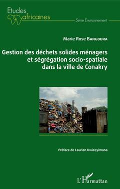 Cover of the book Gestion des déchets solides ménagers et ségrégation socio-spatiale dans la ville de Conakry