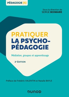 Couverture de l’ouvrage Pratiquer la psychopédagogie - 2e éd. - Médiation, groupes et apprentissage