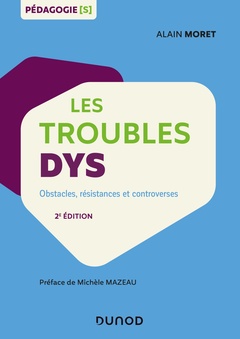Couverture de l’ouvrage Les troubles dys - 2e éd. - Obstacles, résistances et controverses