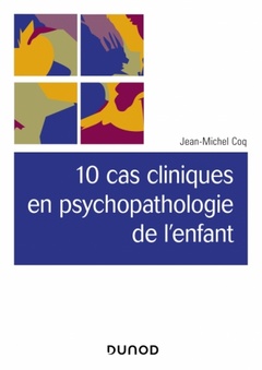 Couverture de l’ouvrage 10 cas cliniques en psychopathologie de l'enfant