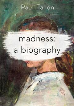 Couverture de l’ouvrage Madness: A Biography