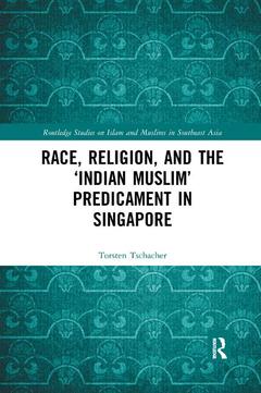 Couverture de l’ouvrage Race, Religion, and the ‘Indian Muslim’ Predicament in Singapore