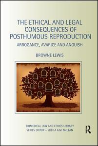 Cover of the book The Ethical and Legal Consequences of Posthumous Reproduction