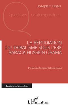 Couverture de l’ouvrage La répudiation du tribalisme sous l'ère Barack Hussein Obama