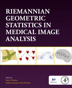 Couverture de l’ouvrage Riemannian Geometric Statistics in Medical Image Analysis