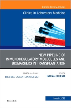 Couverture de l’ouvrage New Pipeline of Immunoregulatory Molecules and Biomarkers in Transplantation, An Issue of the Clinics in Laboratory Medicine