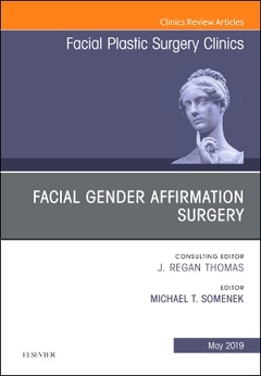Couverture de l’ouvrage Facial Gender Affirmation Surgery, An Issue of Facial Plastic Surgery Clinics of North America