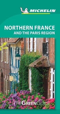 Cover of the book Green Guide Northern France and the Paris Region