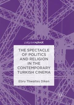Couverture de l’ouvrage The Spectacle of Politics and Religion in the Contemporary Turkish Cinema