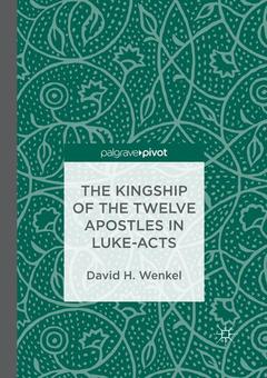 Couverture de l’ouvrage The Kingship of the Twelve Apostles in Luke-Acts