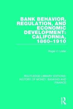 Couverture de l’ouvrage Bank Behavior, Regulation, and Economic Development: California, 1860-1910