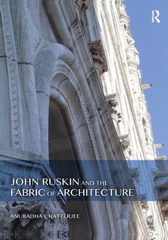 Couverture de l’ouvrage John Ruskin and the Fabric of Architecture