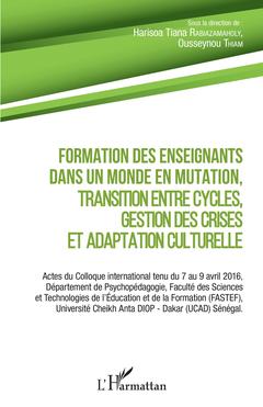 Couverture de l’ouvrage Formation des enseignants dans un monde en mutation, transition entre cycles, gestion des crises et adaptation culturelle