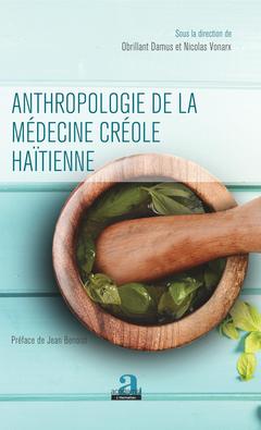 Couverture de l’ouvrage Anthropologie de la médecine créole haïtienne
