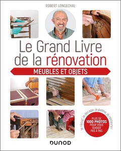 Cover of the book Le grand livre de la rénovation - Meubles et objets