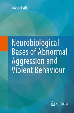 Couverture de l’ouvrage Neurobiological Bases of Abnormal Aggression and Violent Behaviour