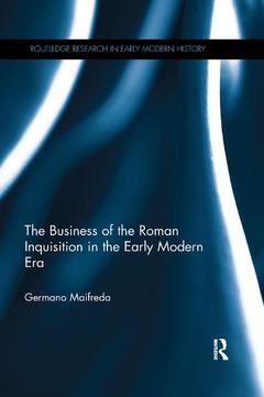 Couverture de l’ouvrage The Business of the Roman Inquisition in the Early Modern Era