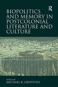 Couverture de l’ouvrage Biopolitics and Memory in Postcolonial Literature and Culture
