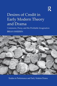 Couverture de l’ouvrage Desires of Credit in Early Modern Theory and Drama