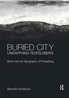 Couverture de l’ouvrage Buried City, Unearthing Teufelsberg