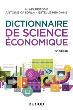 Couverture de l’ouvrage Dictionnaire de science économique - 6e éd.