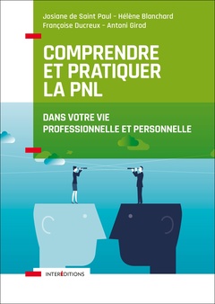 Cover of the book Comprendre et pratiquer la PNL - Profiter des apports de la PNL dans votre profession et dans votre