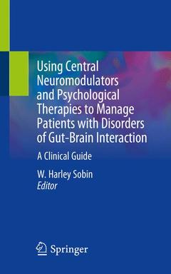Couverture de l’ouvrage Using Central Neuromodulators and Psychological Therapies to Manage Patients with Disorders of Gut-Brain Interaction