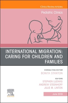 Cover of the book International Migration: Caring for Children and Families, An Issue of Pediatric Clinics of North America