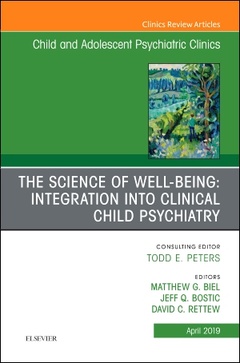 Couverture de l’ouvrage The Science of Well-Being: Integration into Clinical Child Psychiatry, An Issue of Child and Adolescent Psychiatric Clinics of North America