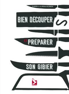 Cover of the book Bien découper et préparer son gibier